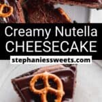 Pinterest pin for Creamy Nutella Cheesecake
